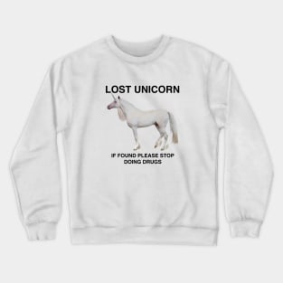 Lost Unicorn - if found please stop doing drugs Crewneck Sweatshirt